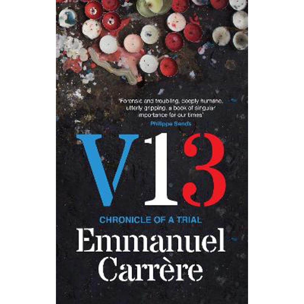 V13: Chronicle of a Trial (Hardback) - Emmanuel Carrere